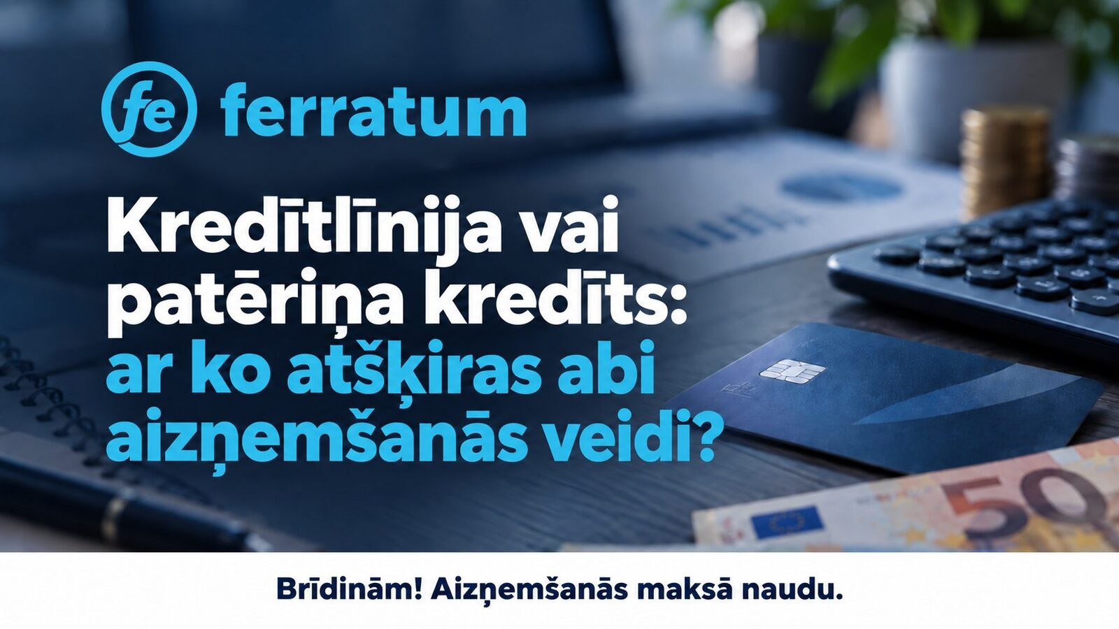 Kredītlīnija vai patēriņa kredīts: ar ko atšķiras abi aizņemšanās veidi?