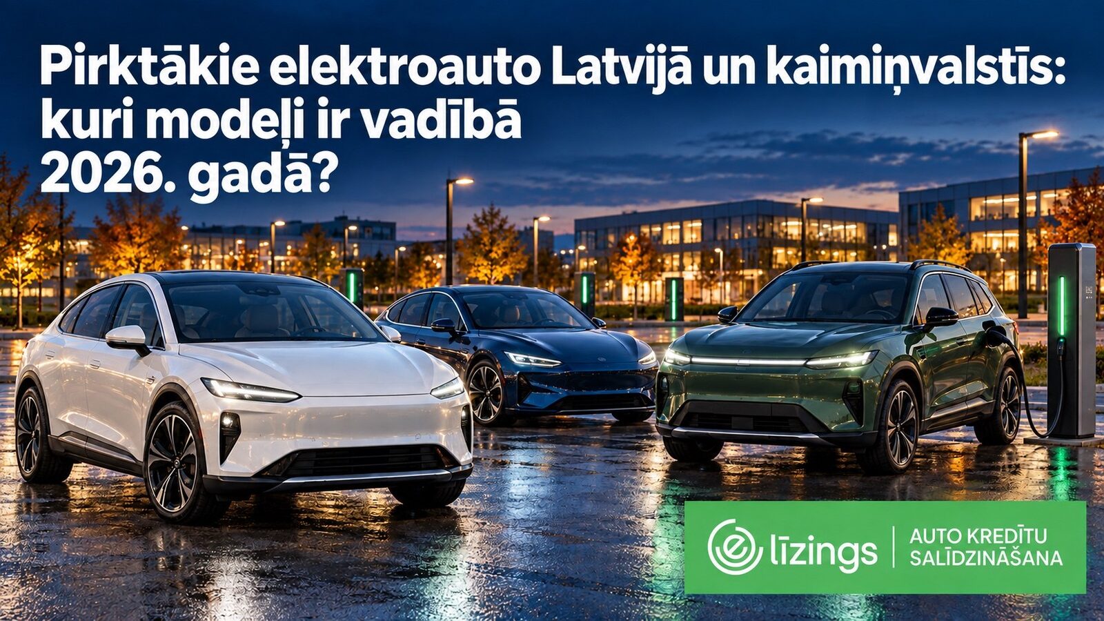 Pirktākie elektroauto Latvijā un kaimiņvalstīs: kuri modeļi ir vadībā 2026. gadā?