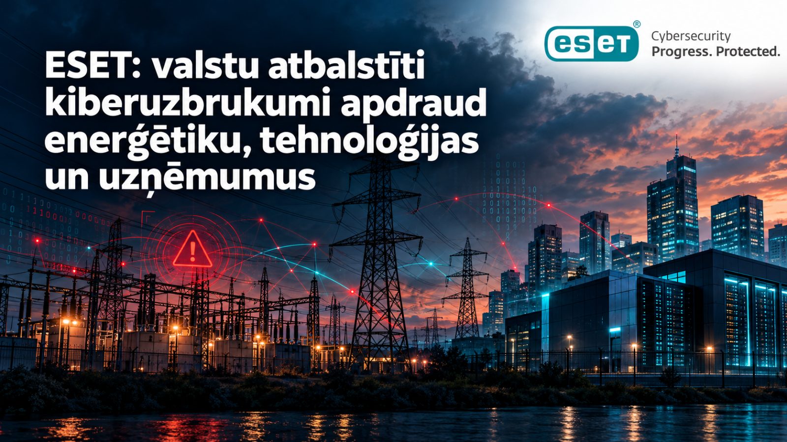 ESET: valstu atbalstīti kiberuzbrukumi apdraud enerģētiku, tehnoloģijas un uzņēmumus